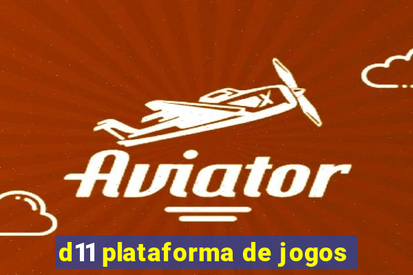 d11 plataforma de jogos